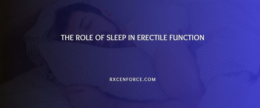 The Role of Sleep in Erectile Function